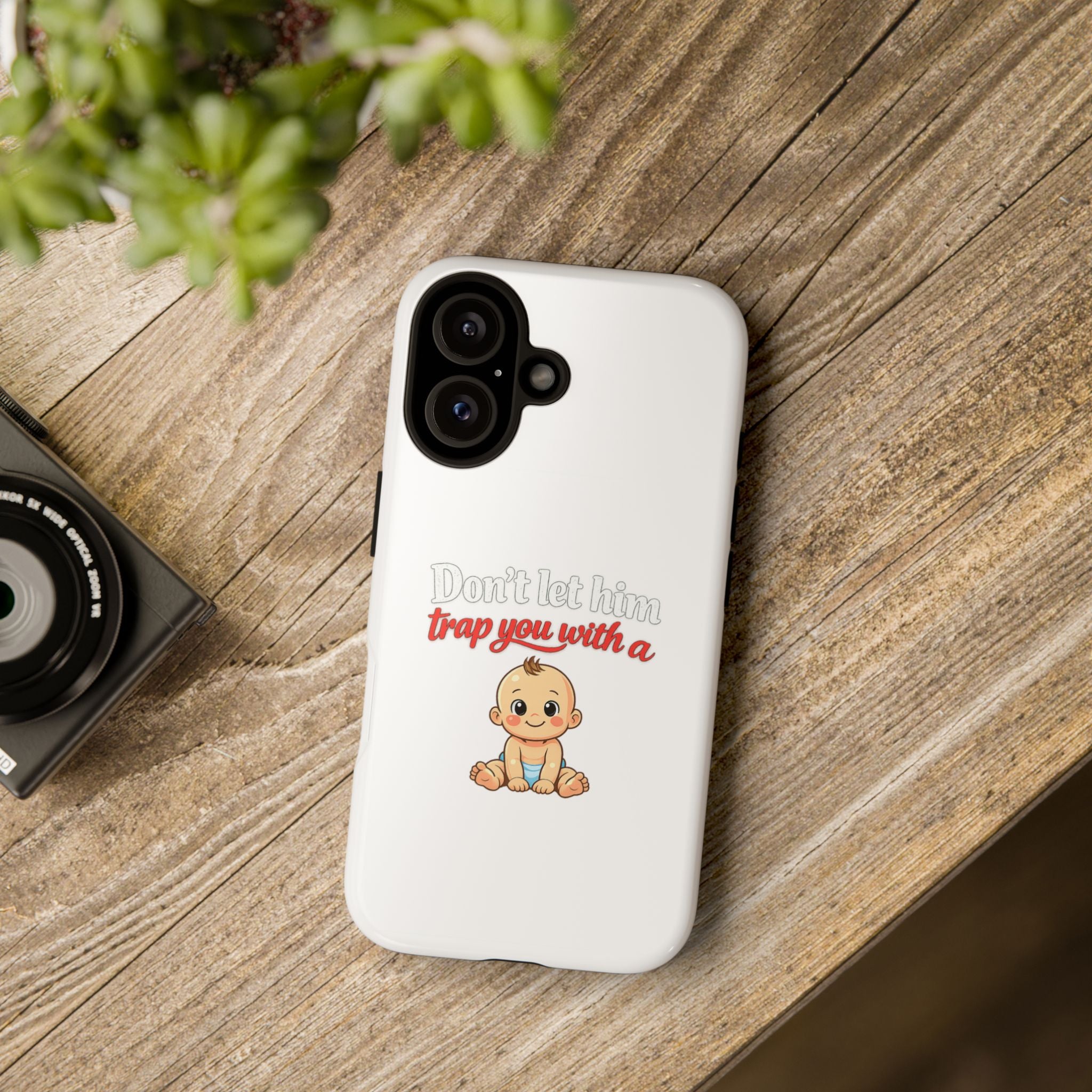 Phone Case — "Don't Let Him Trap You With a Cute Baby" Cute Baby Graphic Protective Case