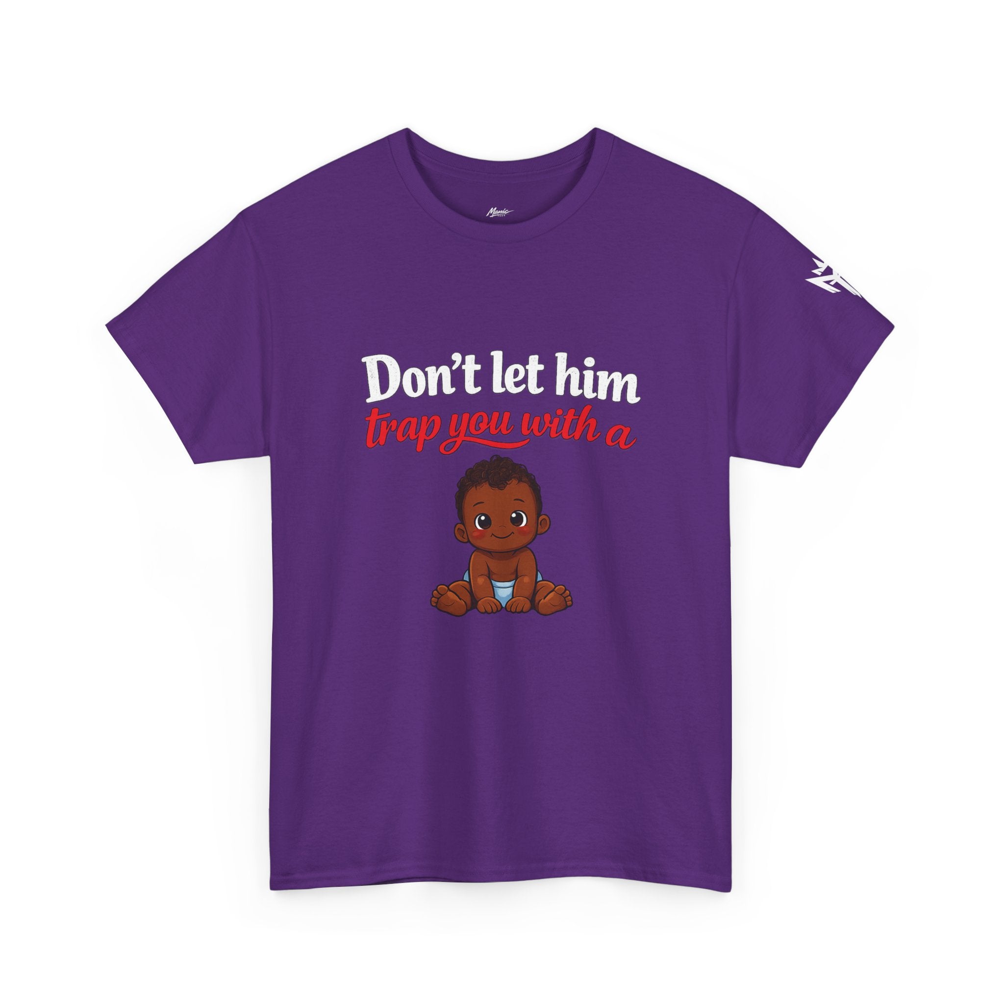 T-Shirt — "Don't let him trap you with a" Cute Baby Graphic