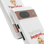 Phone Case — "Don't Let Him Trap You With a Cute Baby" Cute Baby Graphic Protective Case