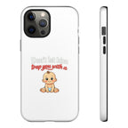 Phone Case — "Don't Let Him Trap You With a Cute Baby" Cute Baby Graphic Protective Case