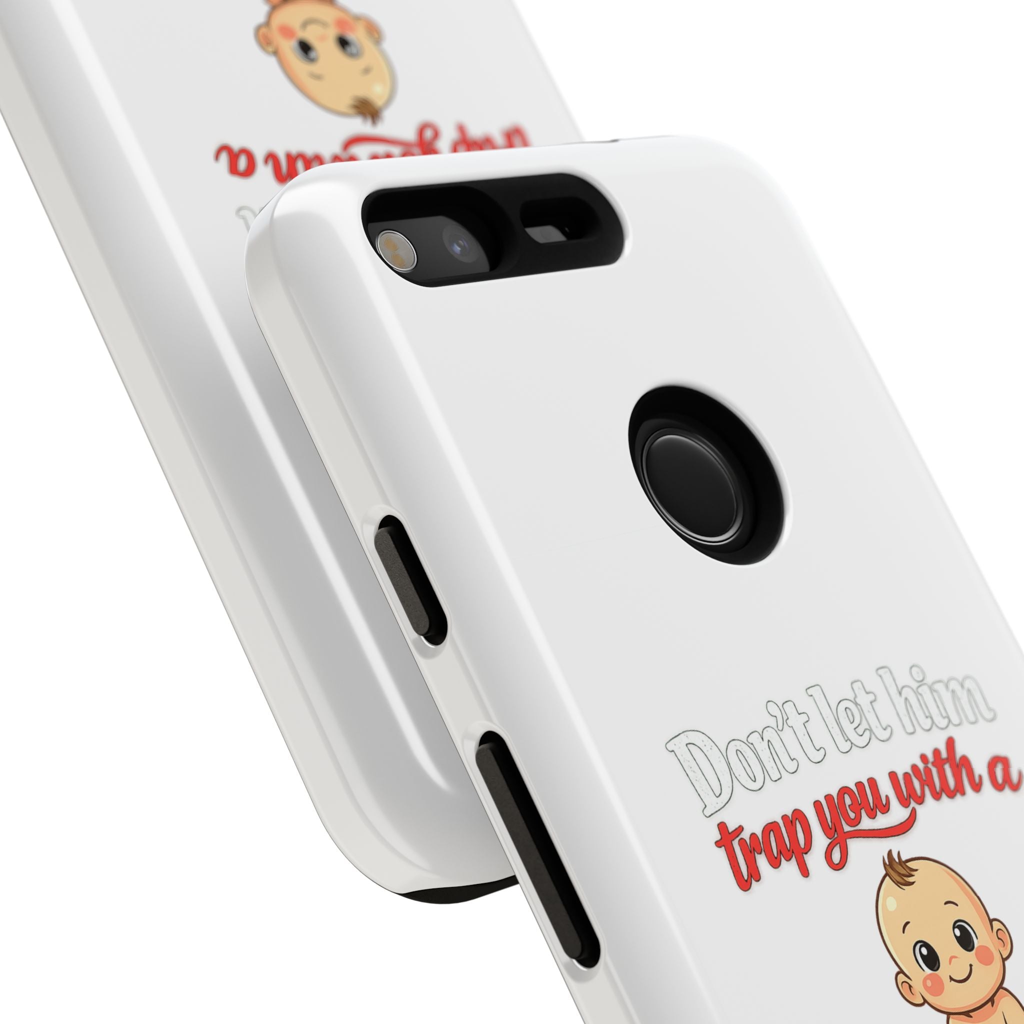 Phone Case — "Don't Let Him Trap You With a Cute Baby" Cute Baby Graphic Protective Case