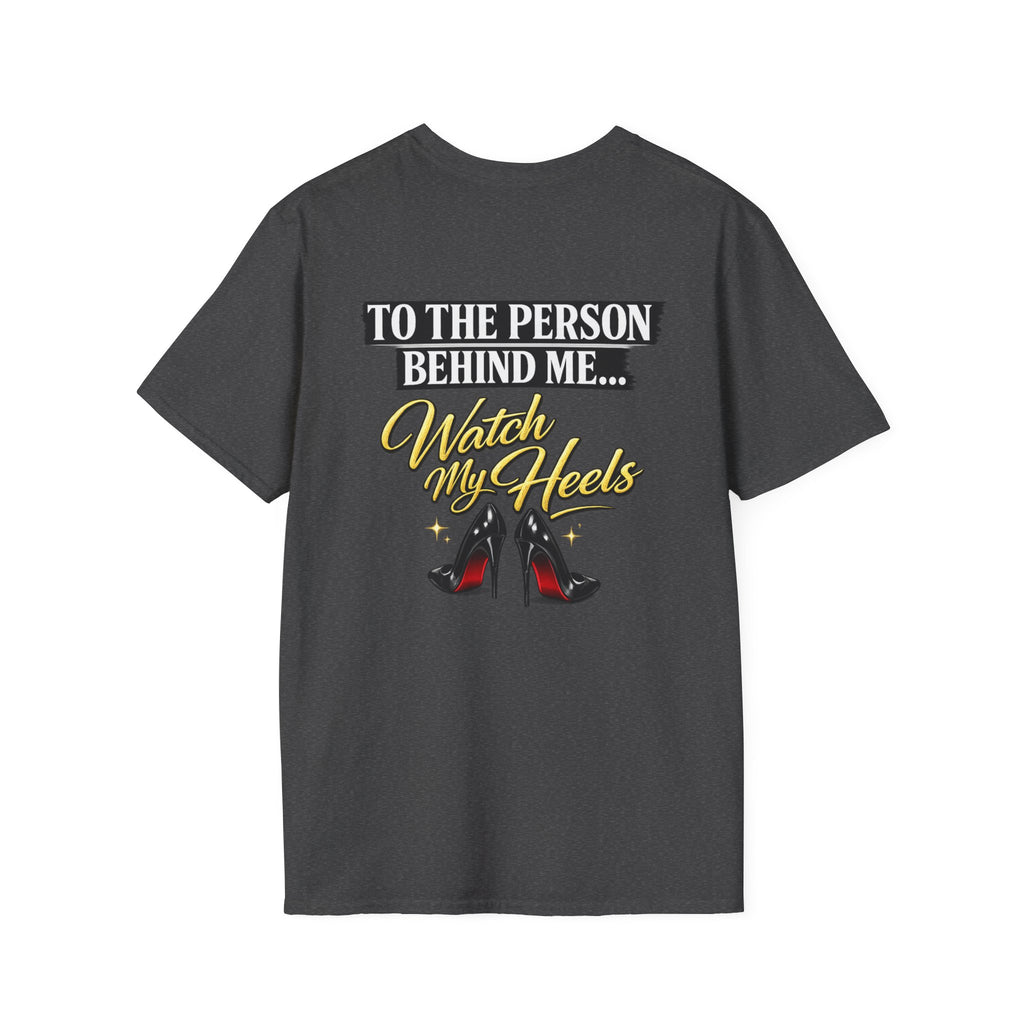 Watch My Heels T-Shirt — Funny Women's High Heel Graphic Tee