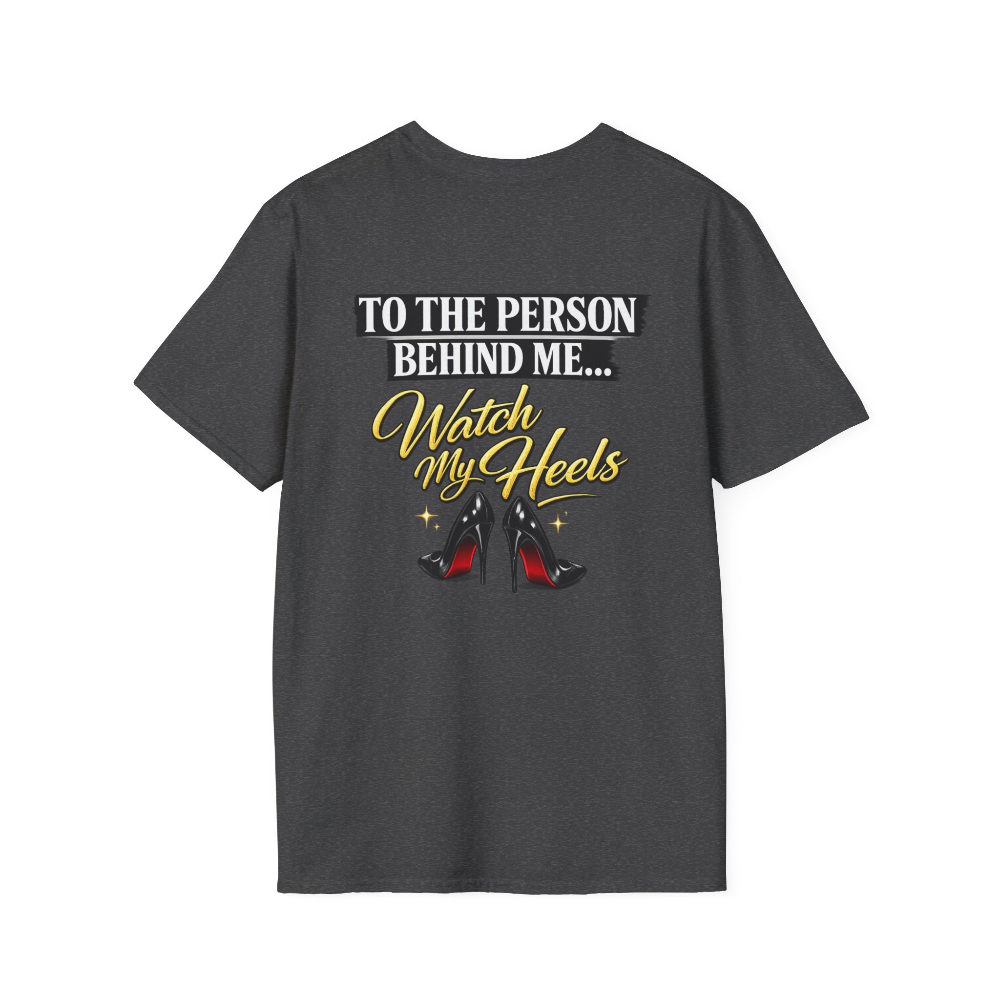 Watch My Heels T-Shirt — Funny Women's High Heel Graphic Tee