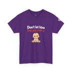 Don’t Let Him Trap You With A Baby – Graphic Tee