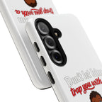 Phone Case — “Don’t Let Him Trap You With a” Cute Baby Graphic Protective Case