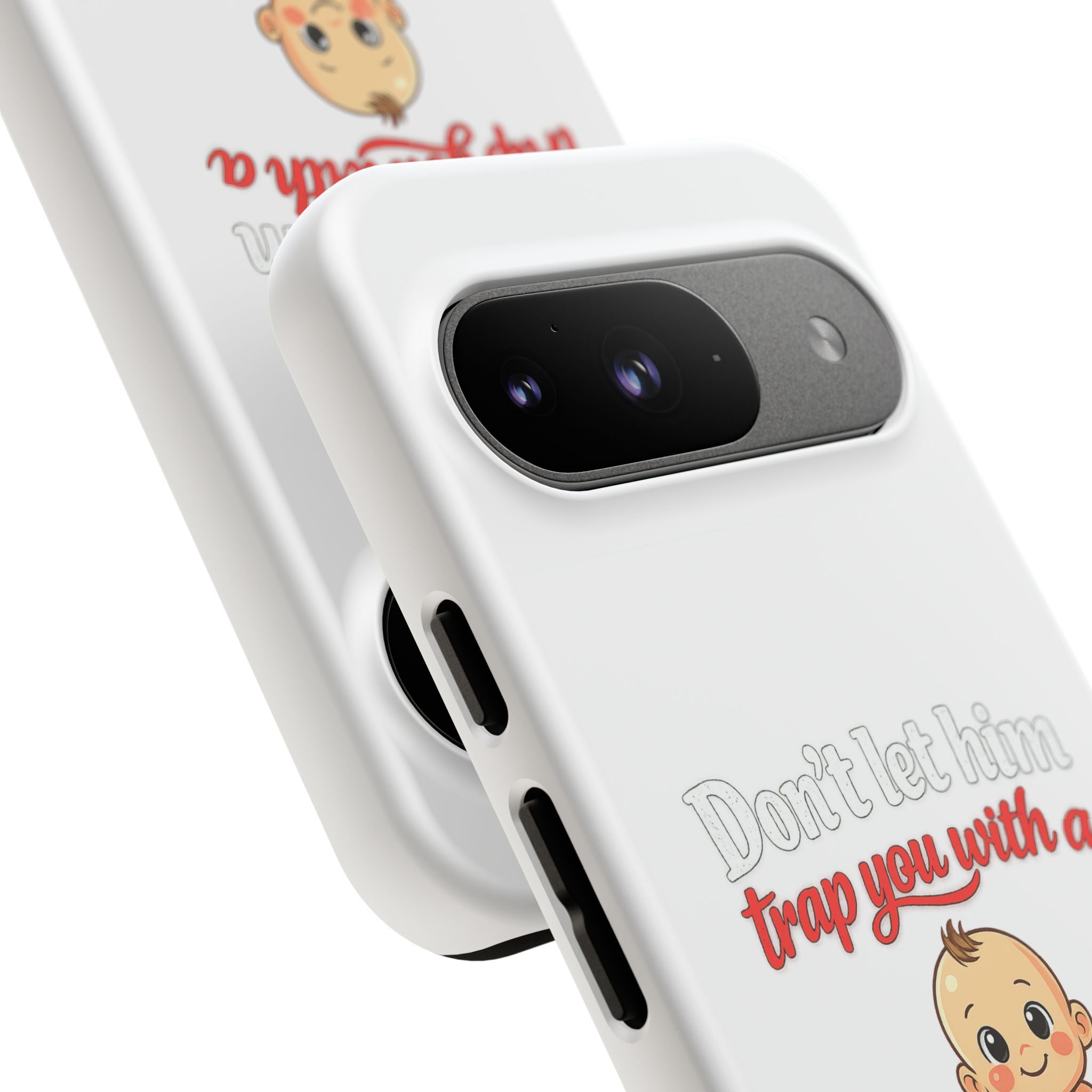 Phone Case — "Don't Let Him Trap You With a Cute Baby" Cute Baby Graphic Protective Case