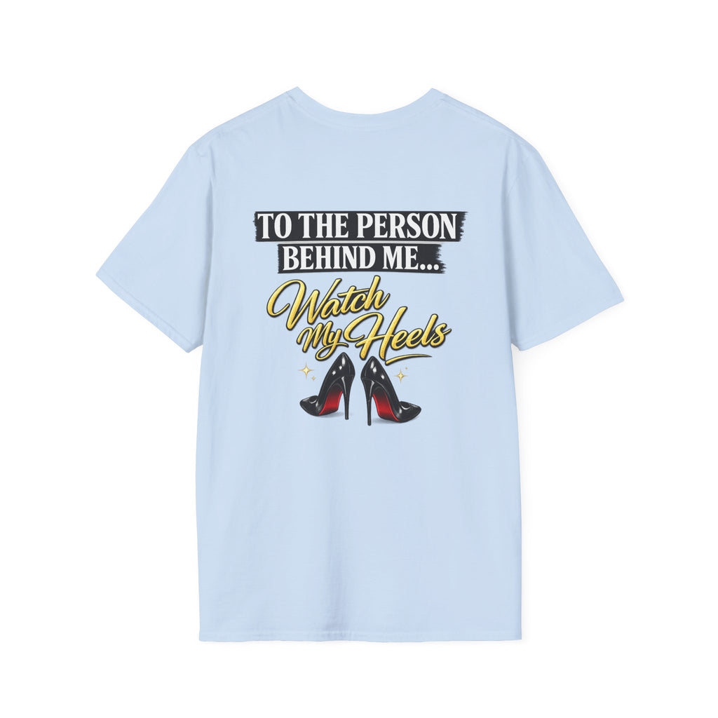Watch My Heels T-Shirt — Funny Women's High Heel Graphic Tee