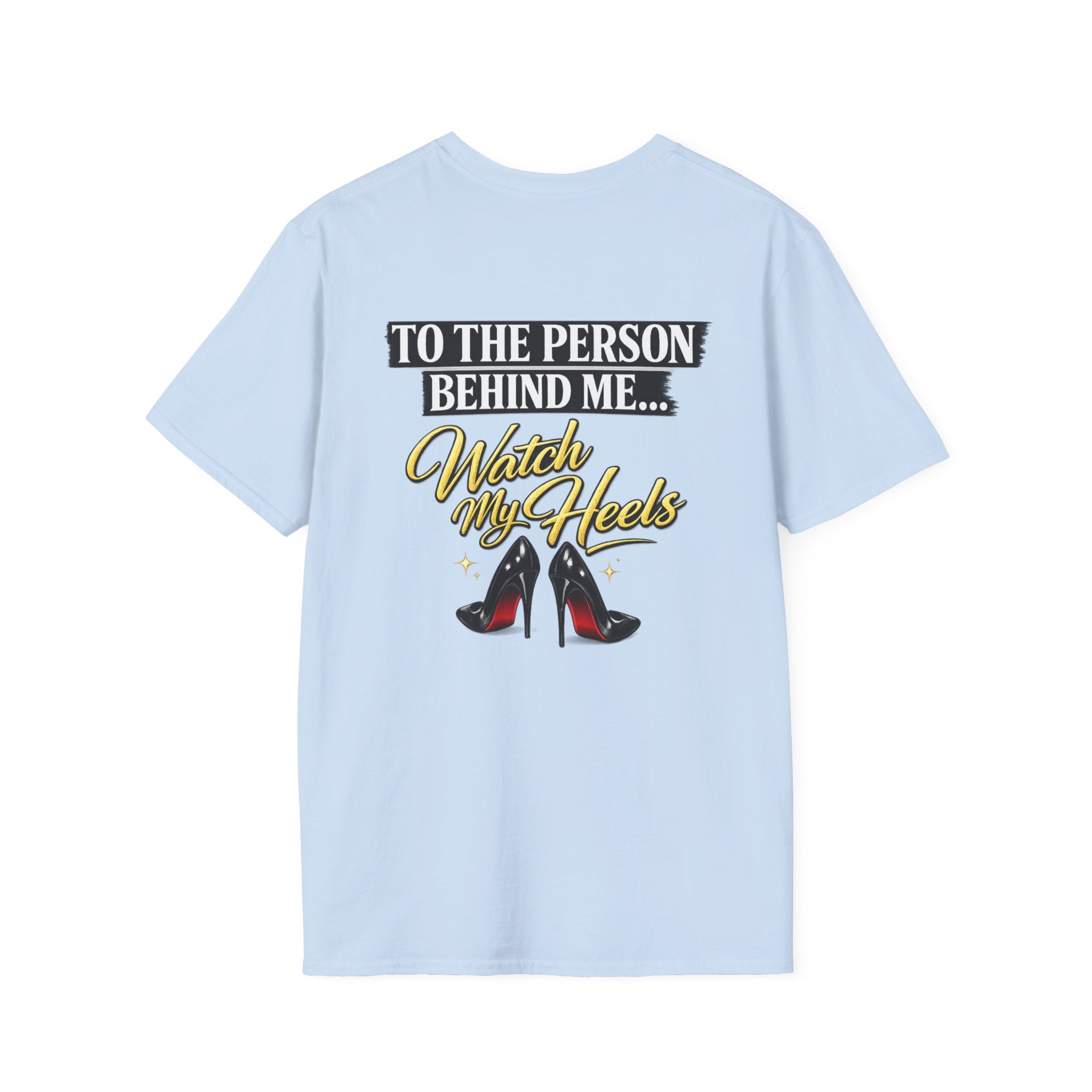 Watch My Heels T-Shirt — Funny Women's High Heel Graphic Tee
