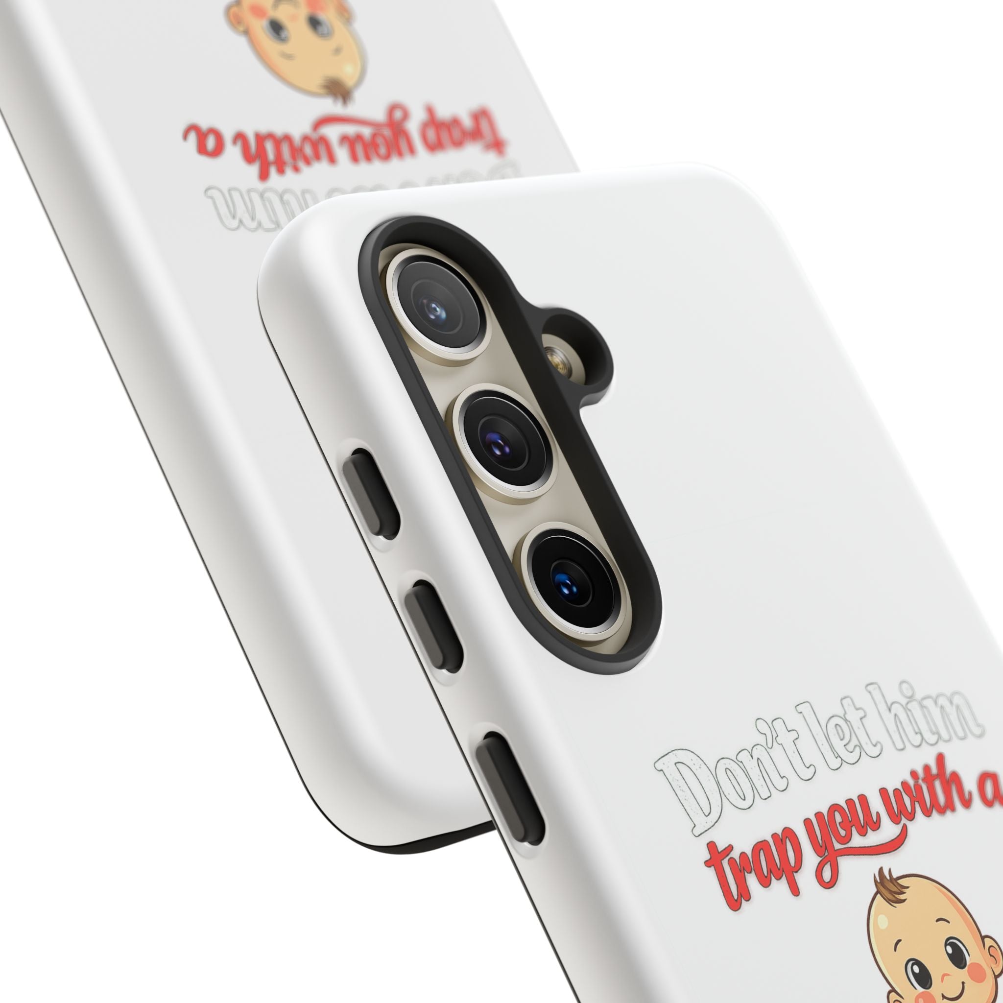 Phone Case — "Don't Let Him Trap You With a Cute Baby" Cute Baby Graphic Protective Case