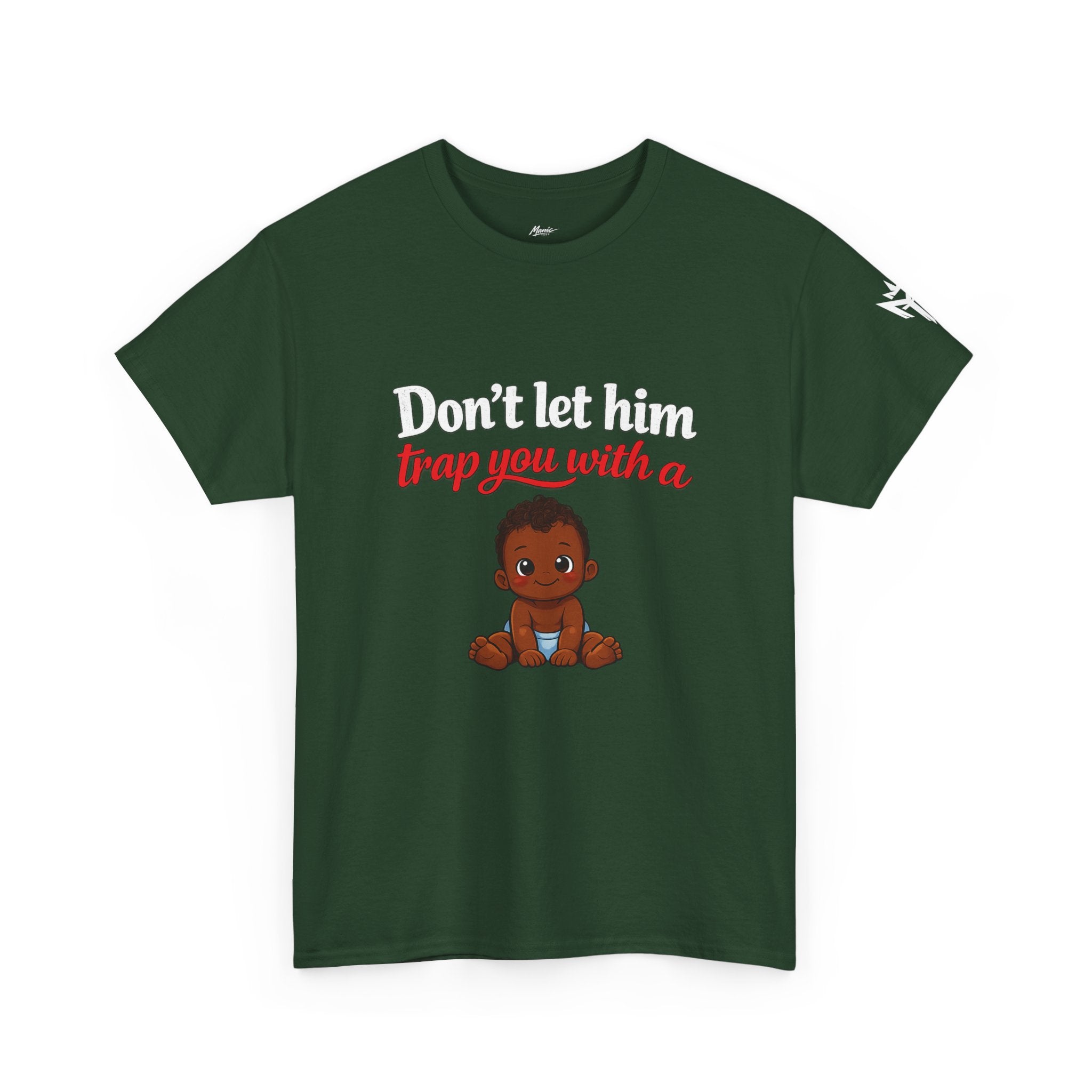 T-Shirt — "Don't let him trap you with a" Cute Baby Graphic