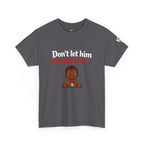 T-Shirt — "Don't let him trap you with a" Cute Baby Graphic