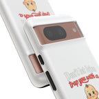 Phone Case — "Don't Let Him Trap You With a Cute Baby" Cute Baby Graphic Protective Case