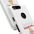 Phone Case — "Don't Let Him Trap You With a Cute Baby" Cute Baby Graphic Protective Case