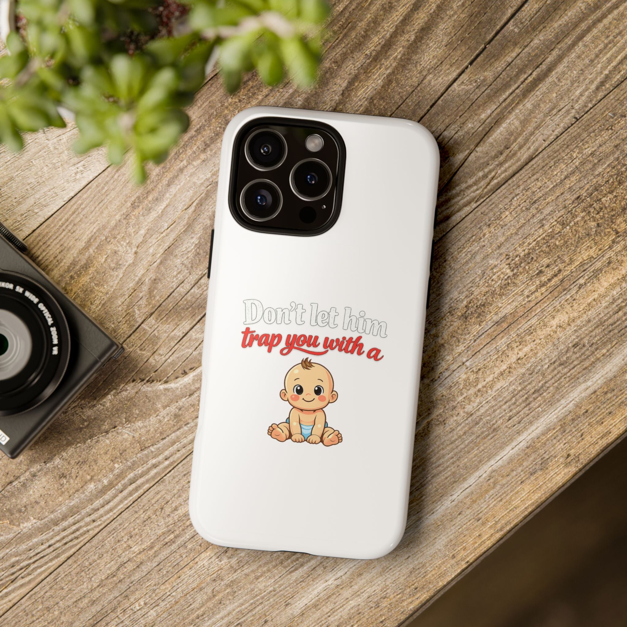 Phone Case — "Don't Let Him Trap You With a Cute Baby" Cute Baby Graphic Protective Case