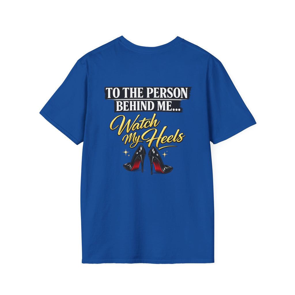Watch My Heels T-Shirt — Funny Women's High Heel Graphic Tee