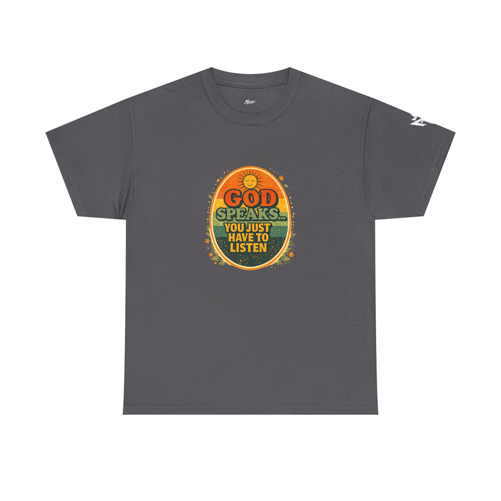 Christian Graphic Tee — "God Speaks... You Just Have to Listen" Inspirational T-Shirt