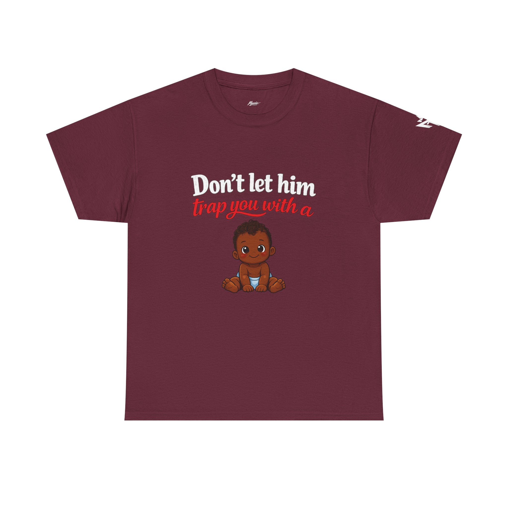 T-Shirt — "Don't let him trap you with a" Cute Baby Graphic