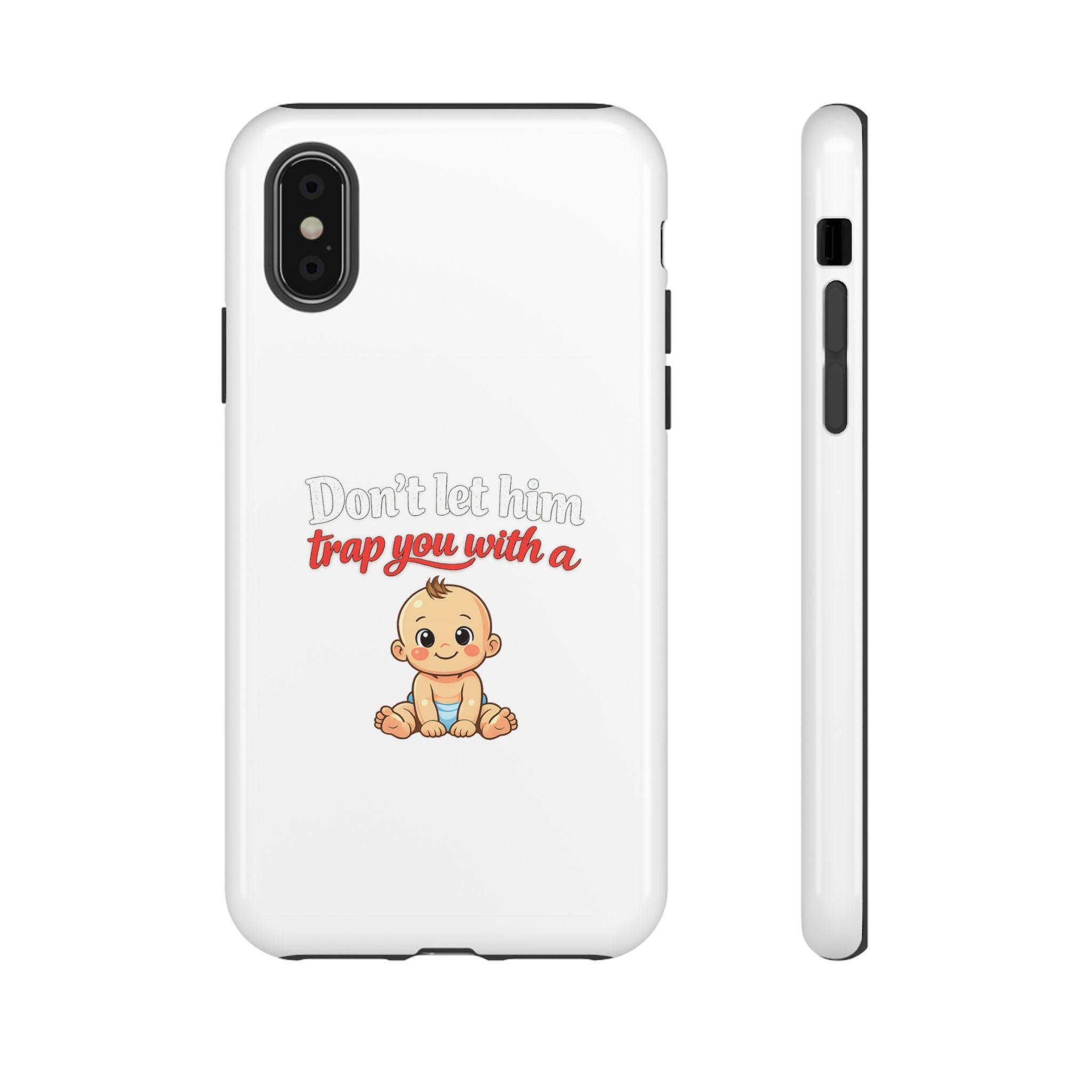Phone Case — "Don't Let Him Trap You With a Cute Baby" Cute Baby Graphic Protective Case