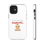Phone Case — "Don't Let Him Trap You With a Cute Baby" Cute Baby Graphic Protective Case