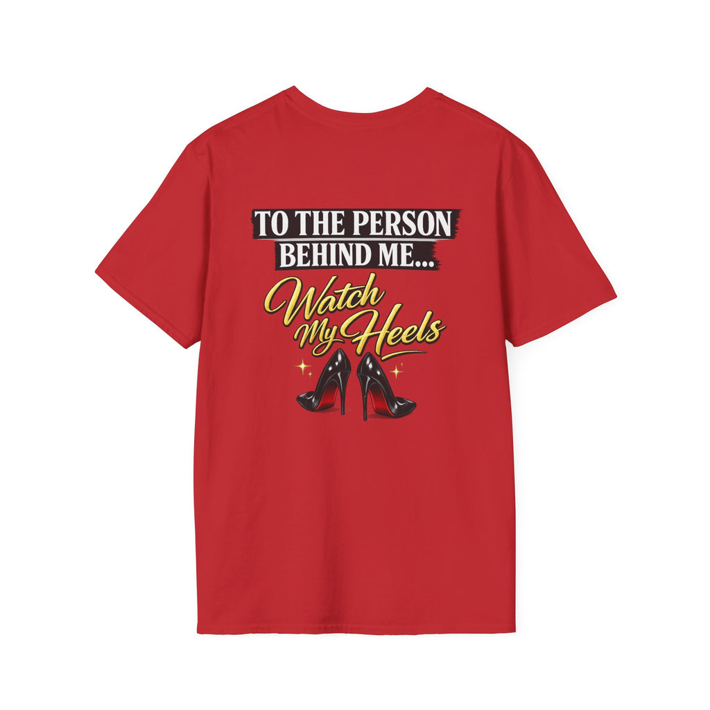 Watch My Heels T-Shirt — Funny Women's High Heel Graphic Tee