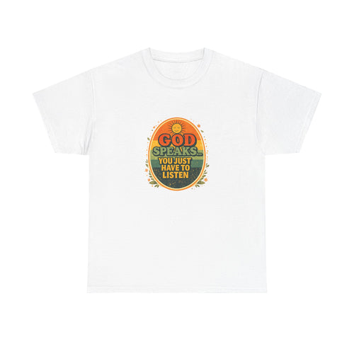Christian Graphic Tee — "God Speaks... You Just Have to Listen" Inspirational T-Shirt