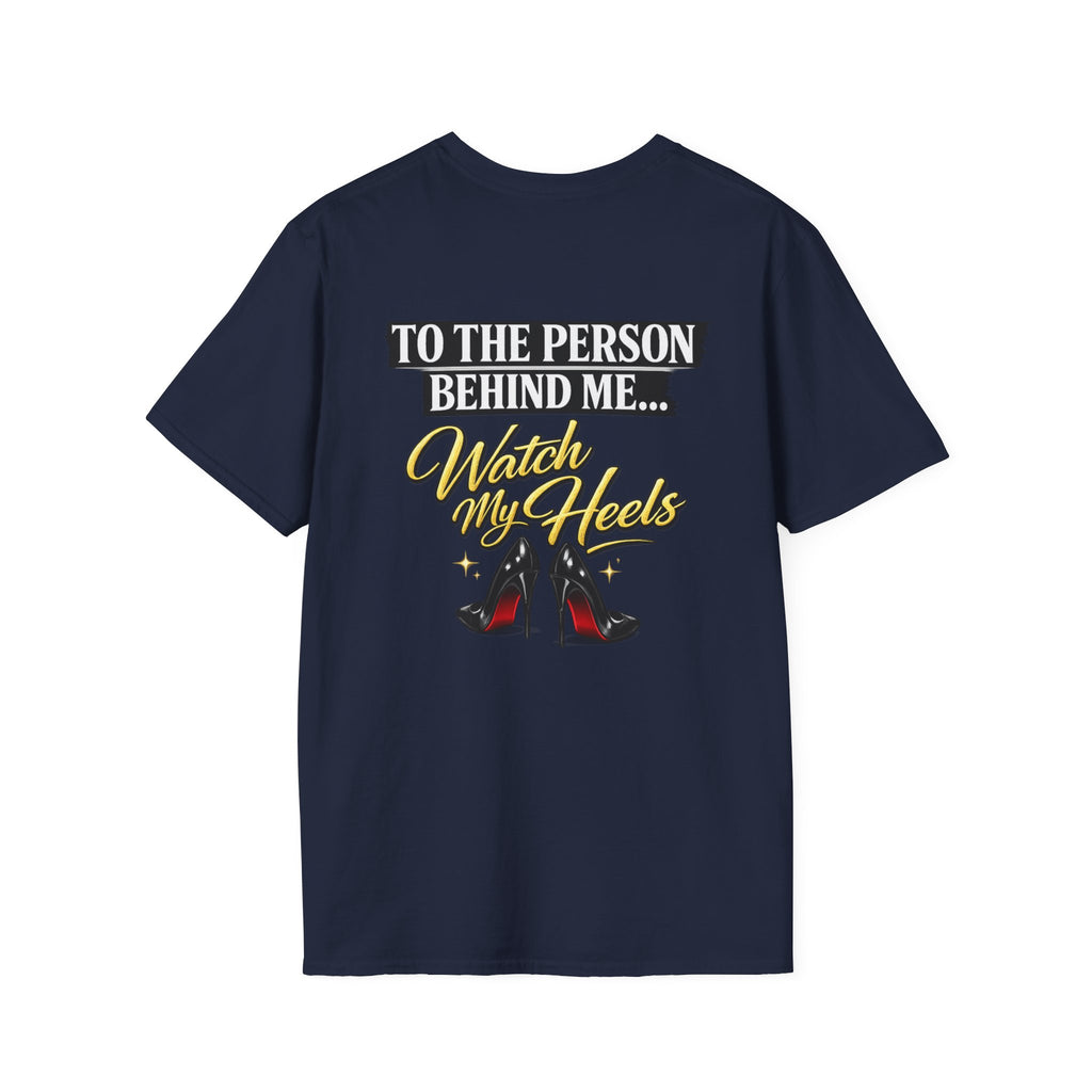Watch My Heels T-Shirt — Funny Women's High Heel Graphic Tee
