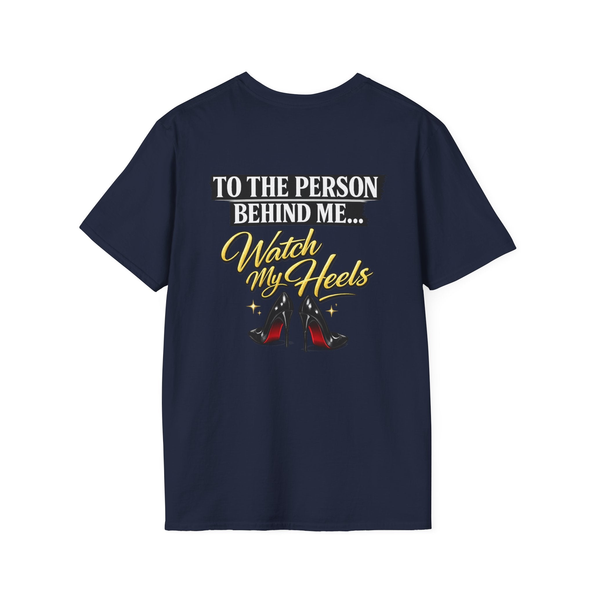 Watch My Heels T-Shirt — Funny Women's High Heel Graphic Tee