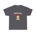 Don’t Let Him Trap You With A Baby – Graphic Tee