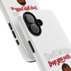Phone Case — “Don’t Let Him Trap You With a” Cute Baby Graphic Protective Case