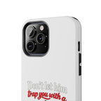 Phone Case — “Don’t Let Him Trap You With a” Cute Baby Graphic Protective Case