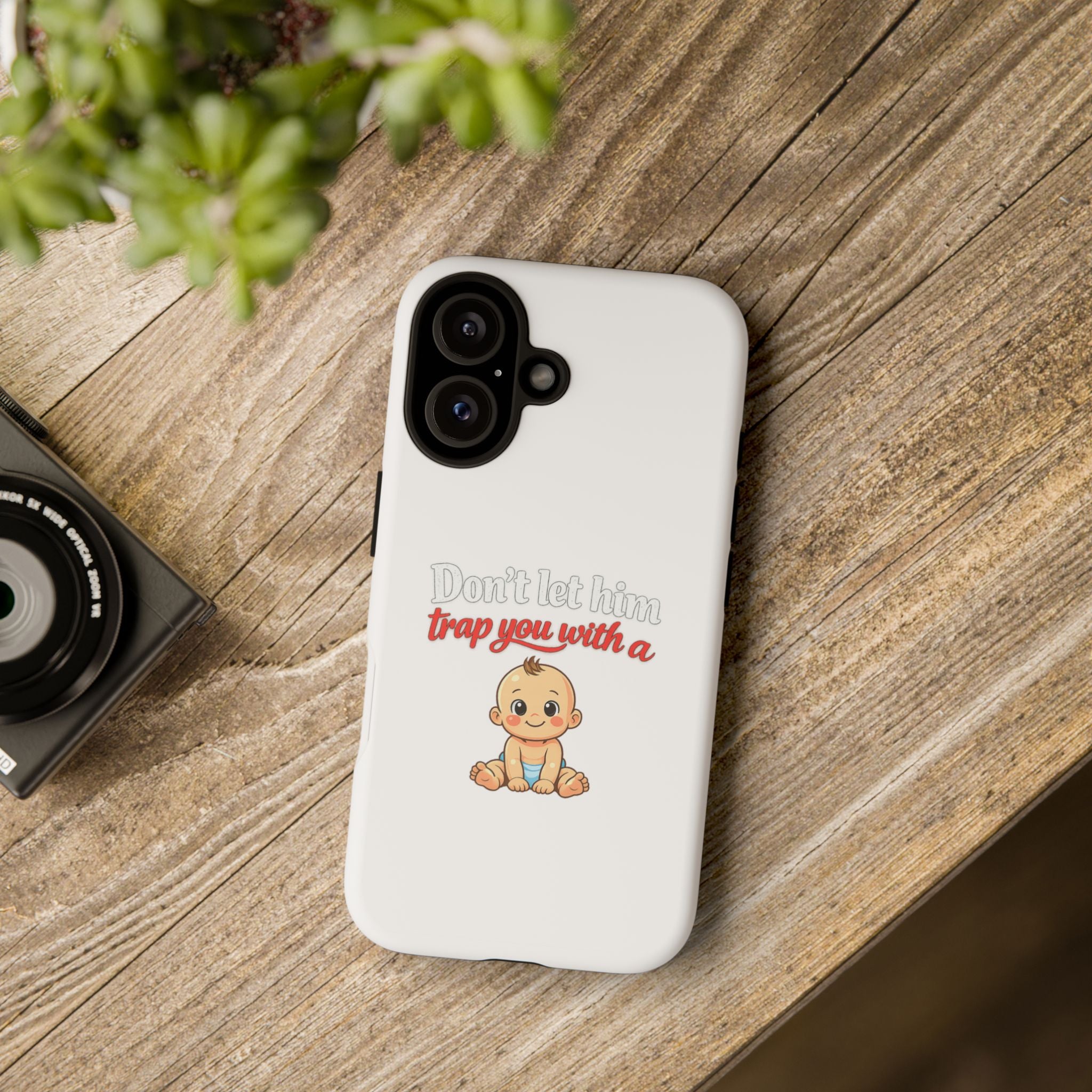 Phone Case — "Don't Let Him Trap You With a Cute Baby" Cute Baby Graphic Protective Case