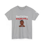 T-Shirt — "Don't let him trap you with a" Cute Baby Graphic