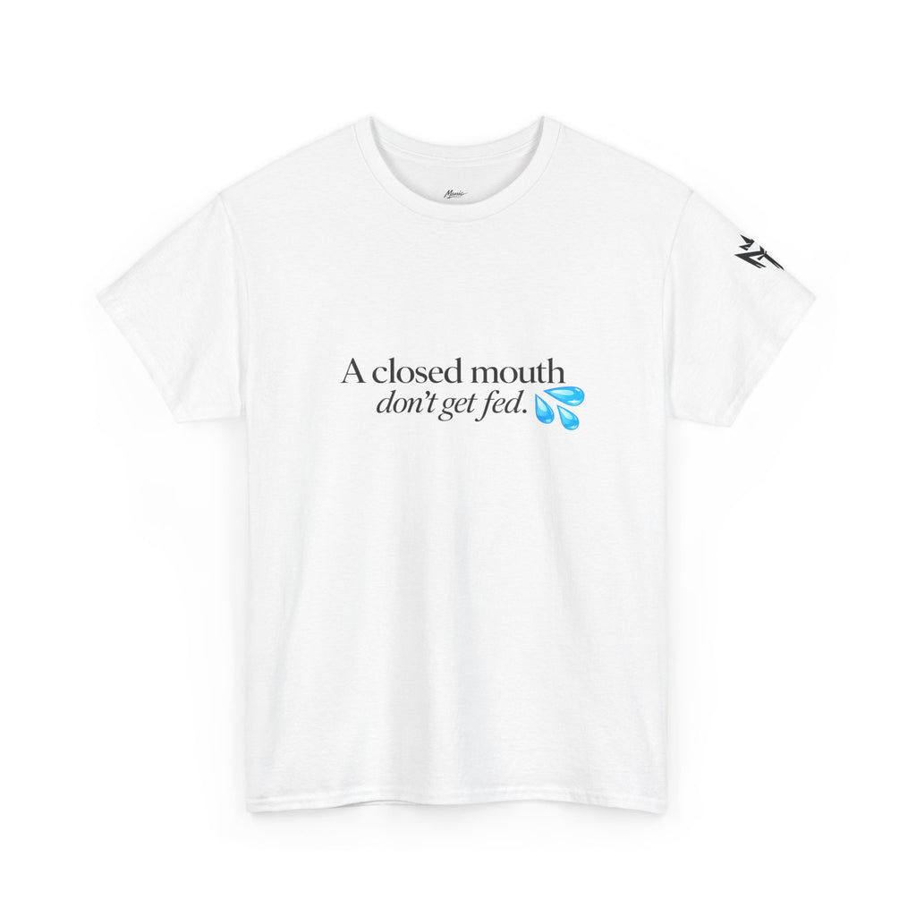 T‑Shirt — “A Closed Mouth Don’t Get Fed” Minimal Graphic Tee