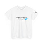 T‑Shirt — “A Closed Mouth Don’t Get Fed” Minimal Graphic Tee