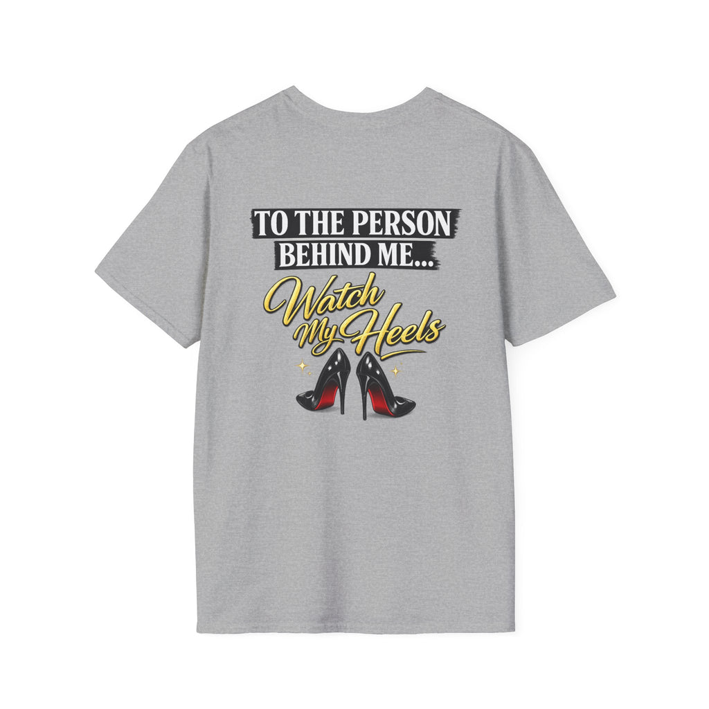 Watch My Heels T-Shirt — Funny Women's High Heel Graphic Tee
