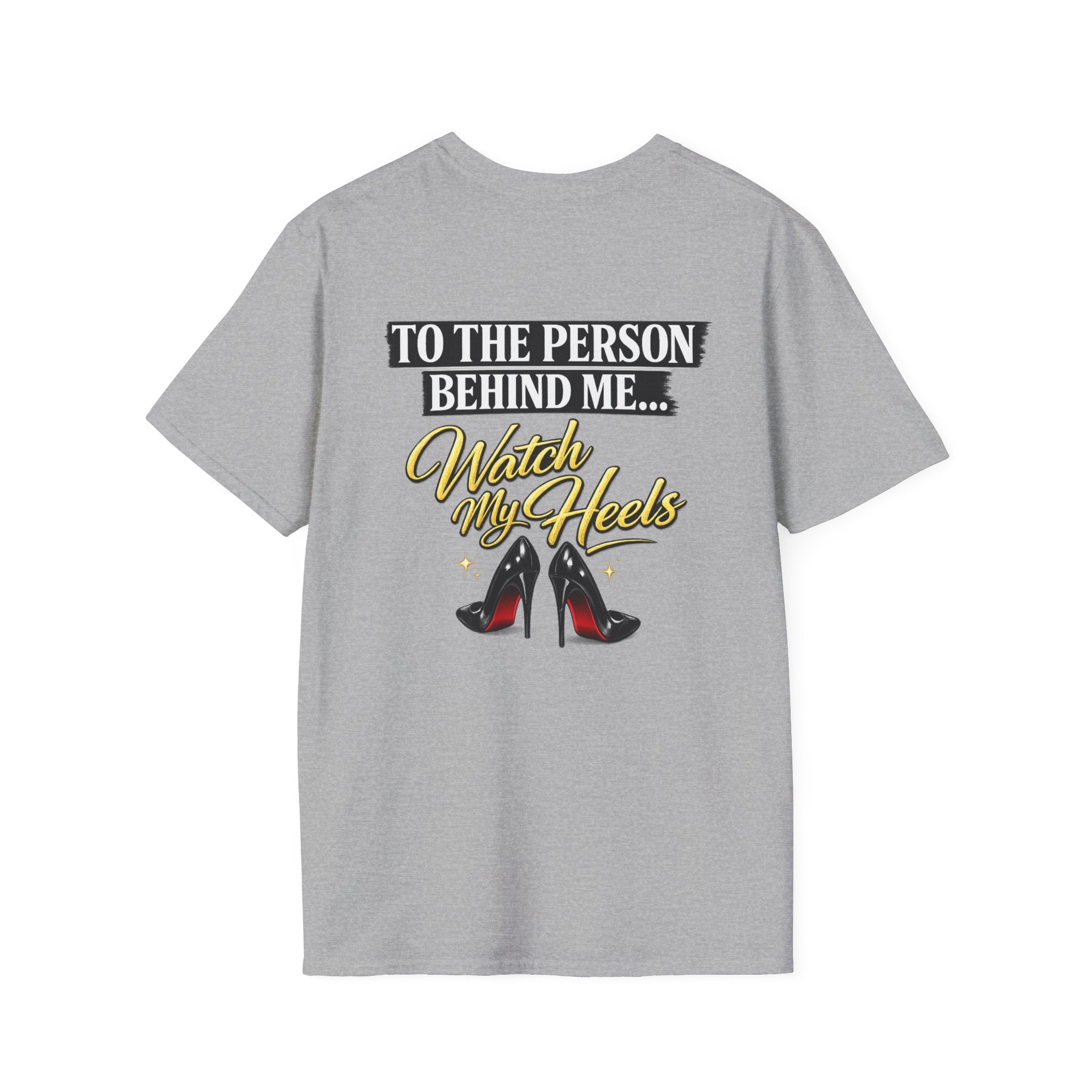 Watch My Heels T-Shirt — Funny Women's High Heel Graphic Tee