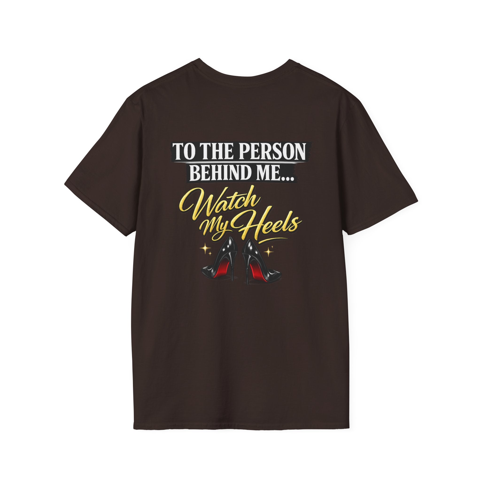 Watch My Heels T-Shirt — Funny Women's High Heel Graphic Tee