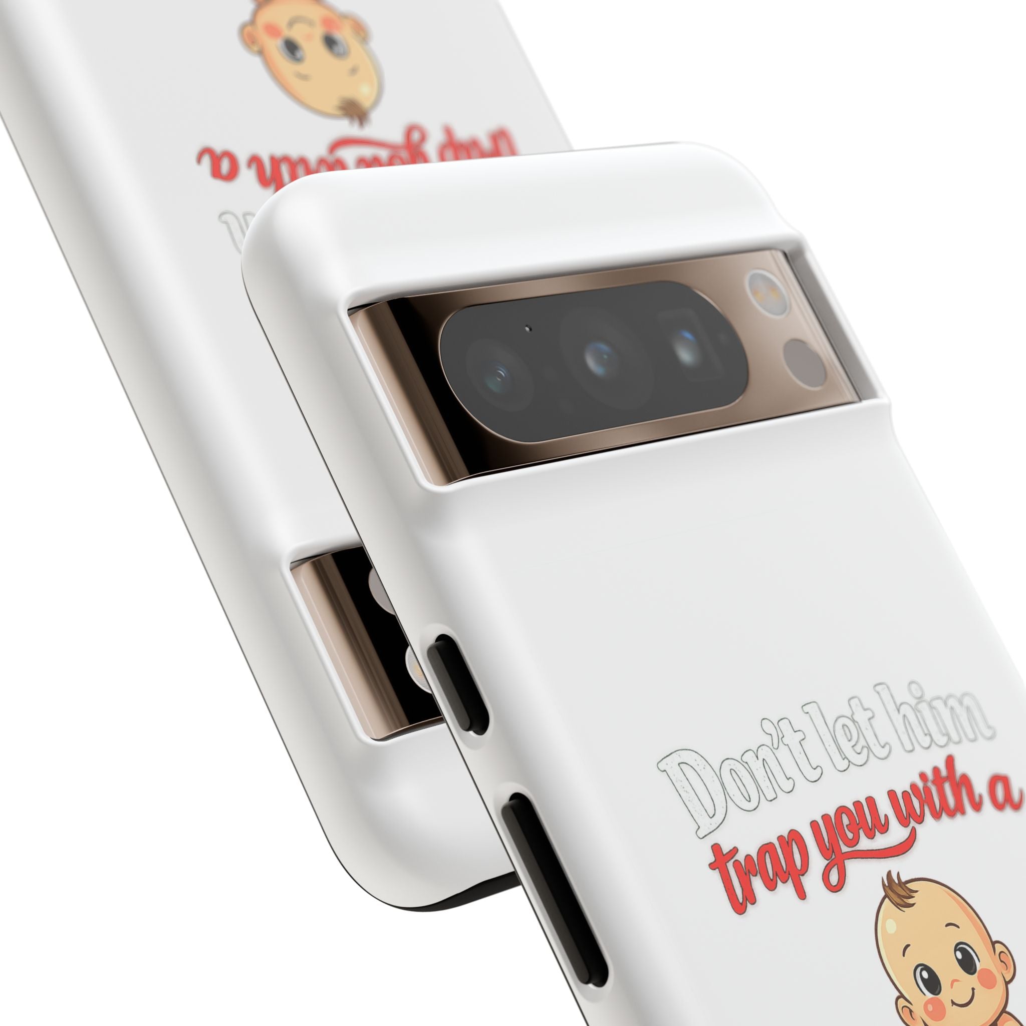 Phone Case — "Don't Let Him Trap You With a Cute Baby" Cute Baby Graphic Protective Case