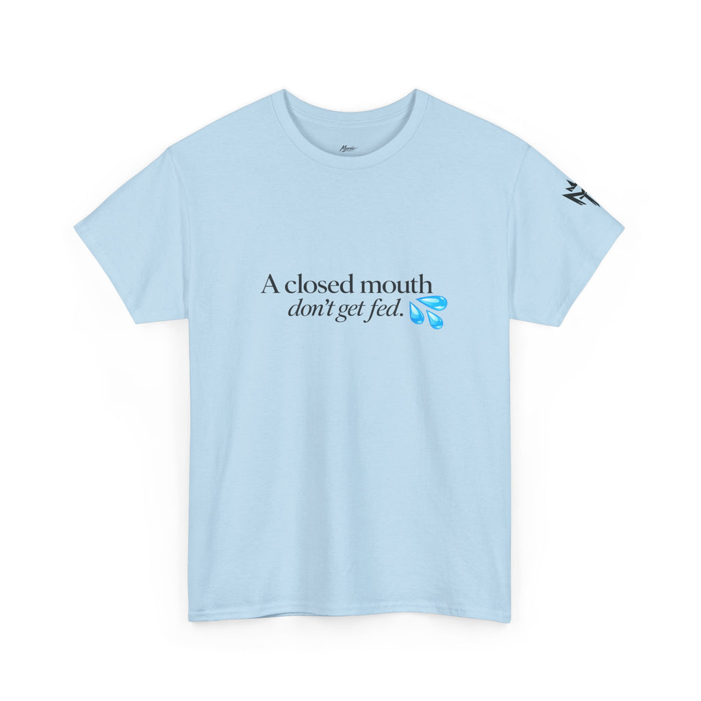 T‑Shirt — “A Closed Mouth Don’t Get Fed” Minimal Graphic Tee