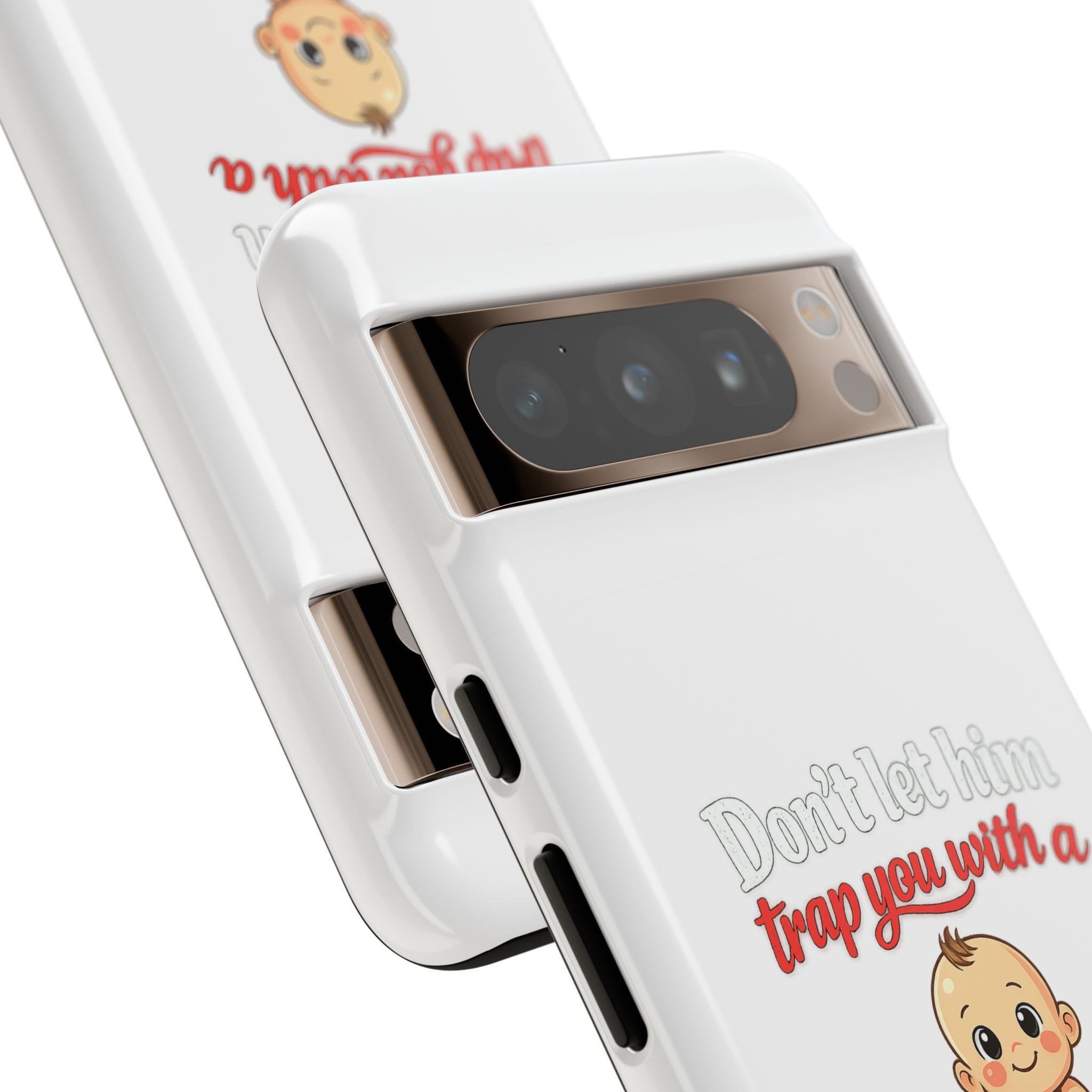 Phone Case — "Don't Let Him Trap You With a Cute Baby" Cute Baby Graphic Protective Case