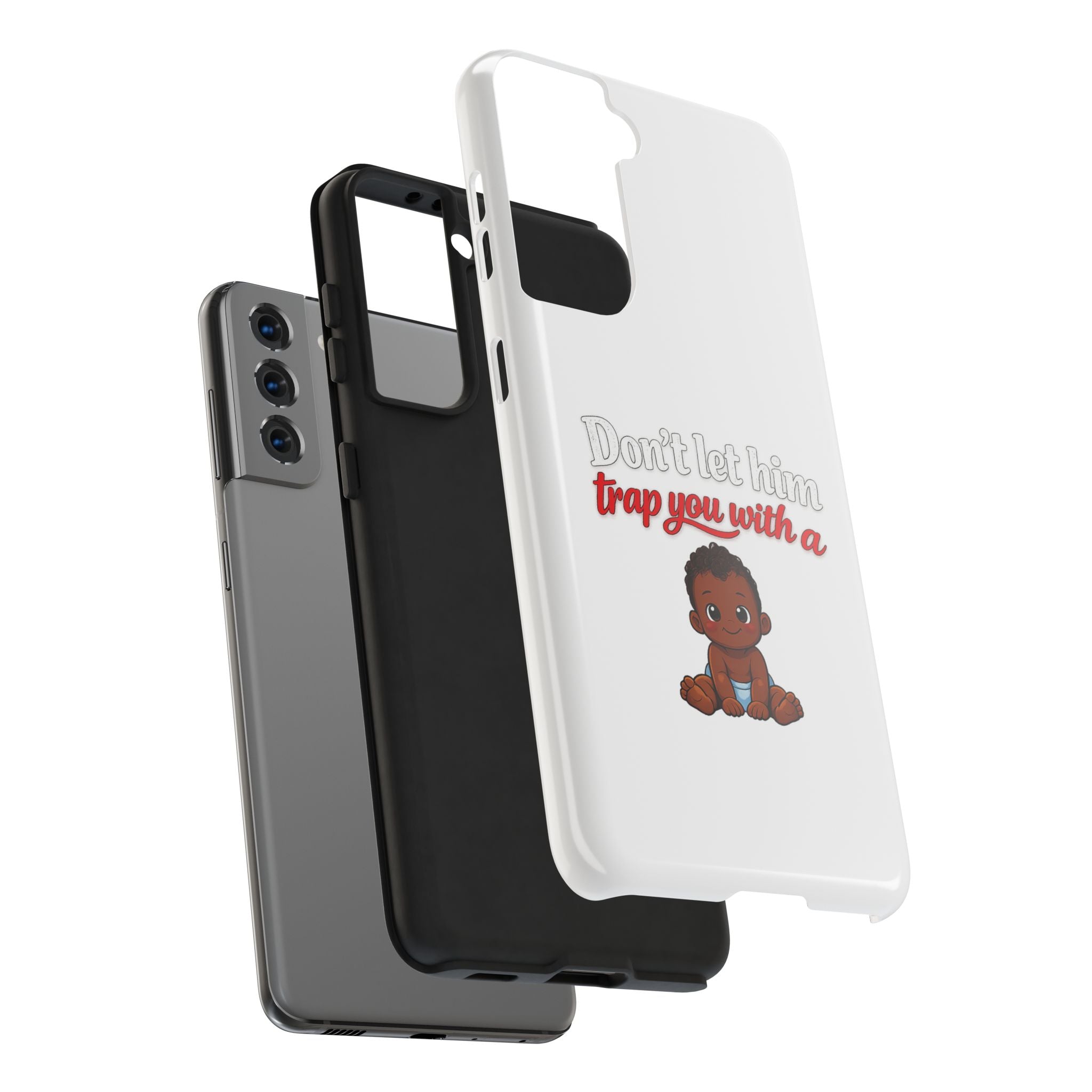 Phone Case — “Don’t Let Him Trap You With a” Cute Baby Graphic Protective Case