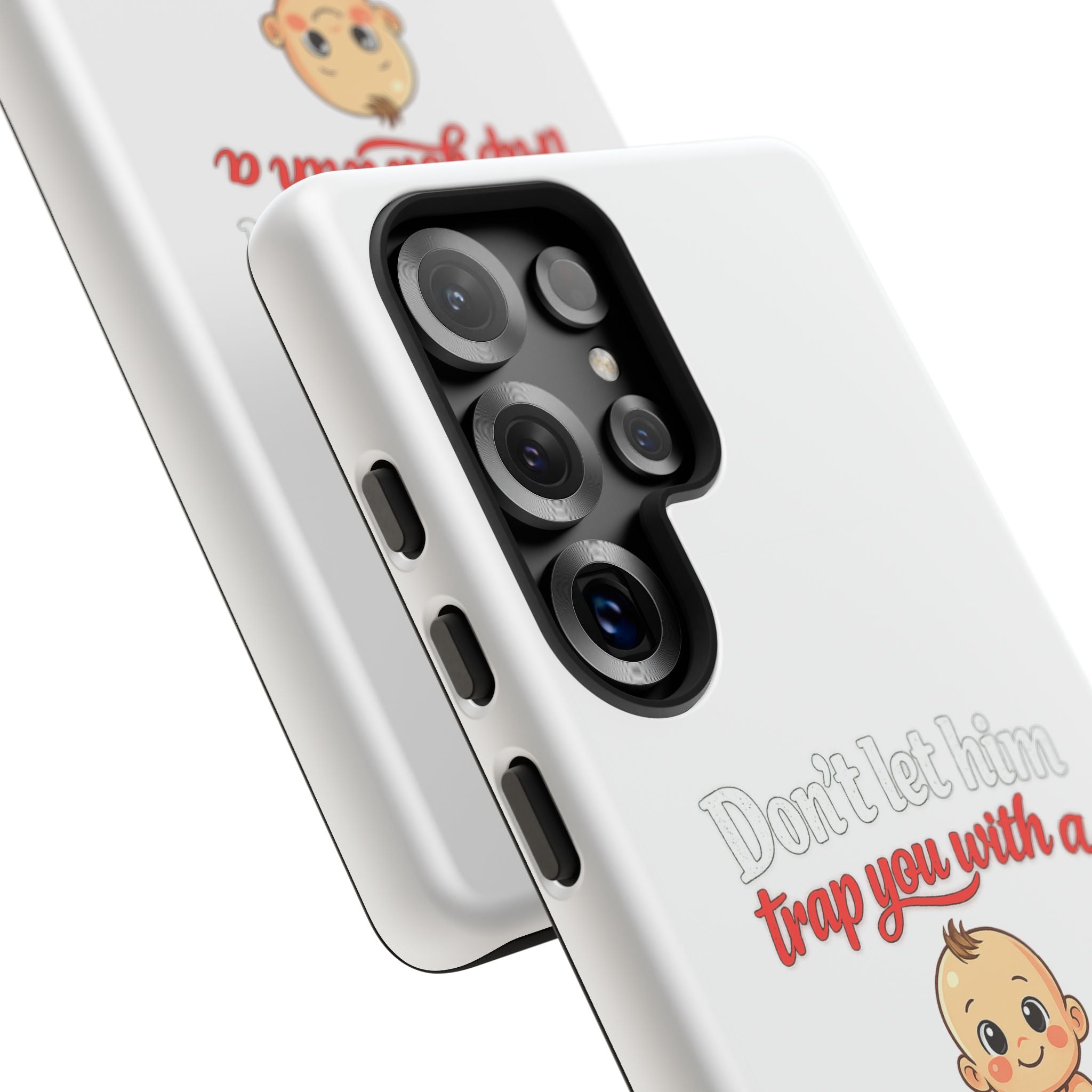 Phone Case — "Don't Let Him Trap You With a Cute Baby" Cute Baby Graphic Protective Case