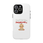 Phone Case — "Don't Let Him Trap You With a Cute Baby" Cute Baby Graphic Protective Case