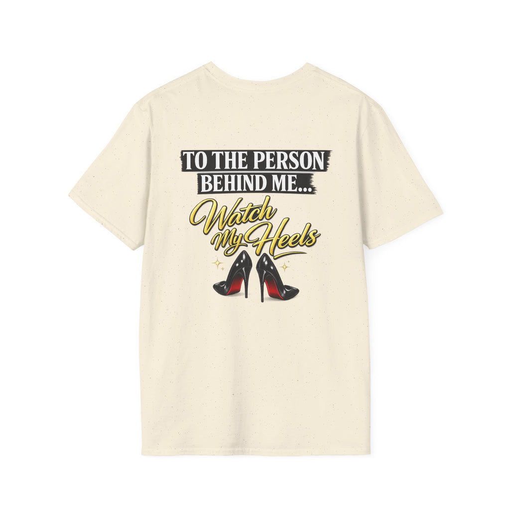 Watch My Heels T-Shirt — Funny Women's High Heel Graphic Tee