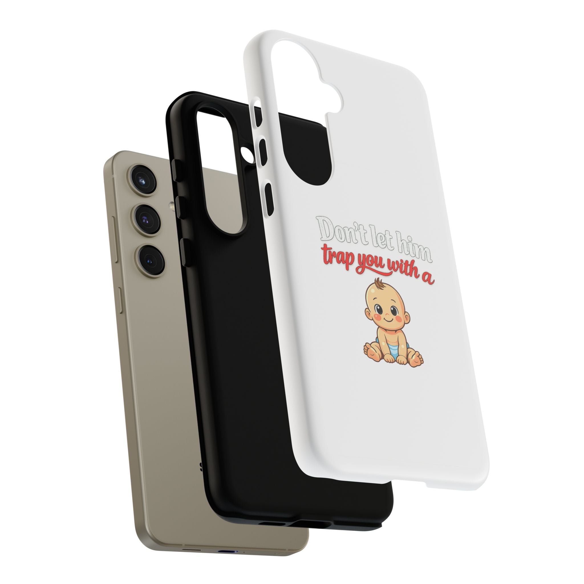 Phone Case — "Don't Let Him Trap You With a Cute Baby" Cute Baby Graphic Protective Case