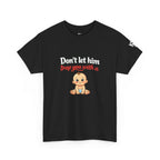 Don’t Let Him Trap You With A Baby – Graphic Tee