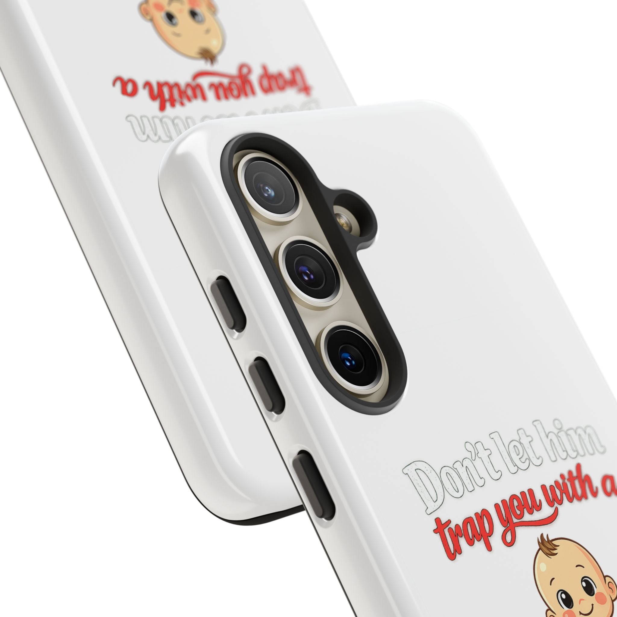 Phone Case — "Don't Let Him Trap You With a Cute Baby" Cute Baby Graphic Protective Case