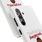 Phone Case — “Don’t Let Him Trap You With a” Cute Baby Graphic Protective Case