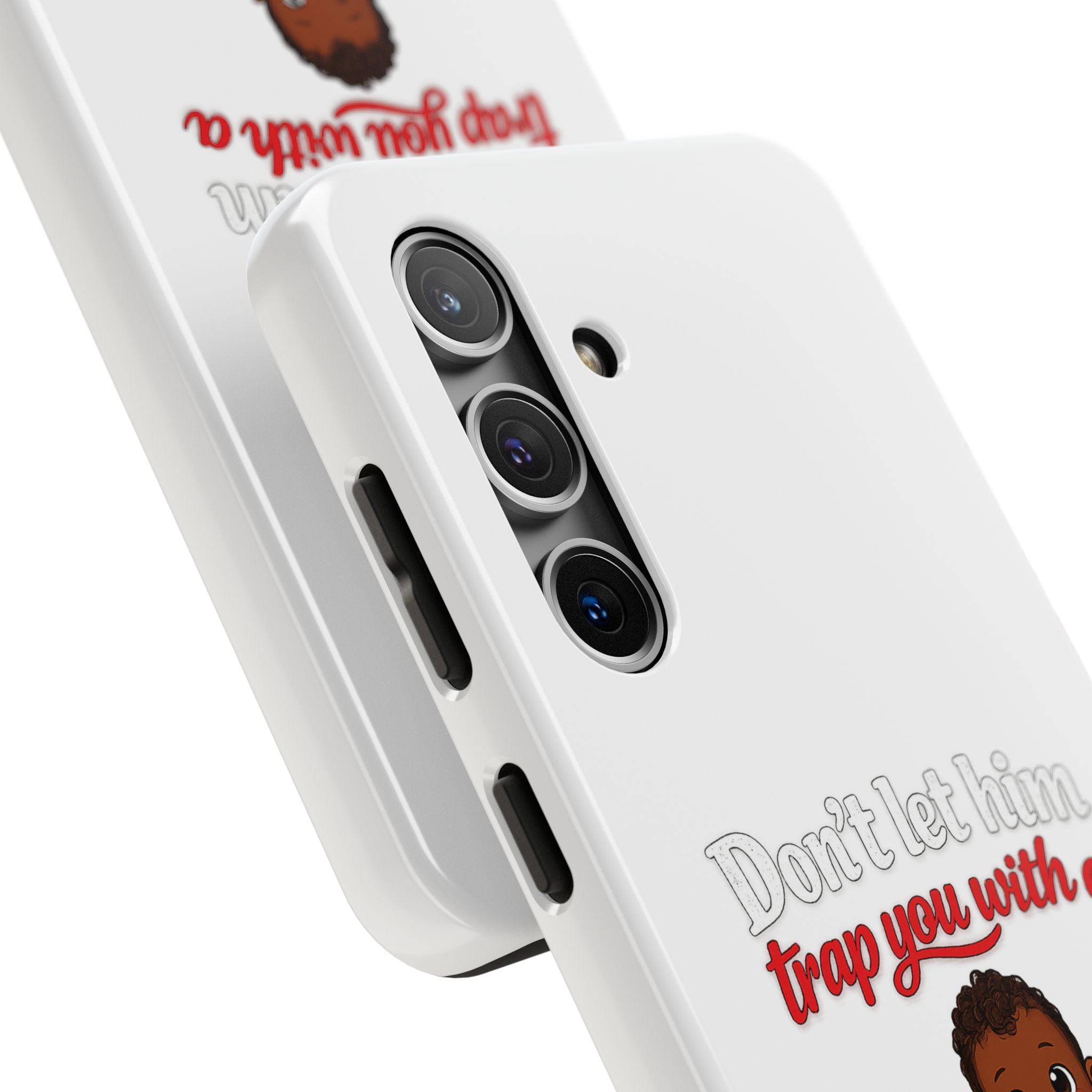 Phone Case — “Don’t Let Him Trap You With a” Cute Baby Graphic Protective Case