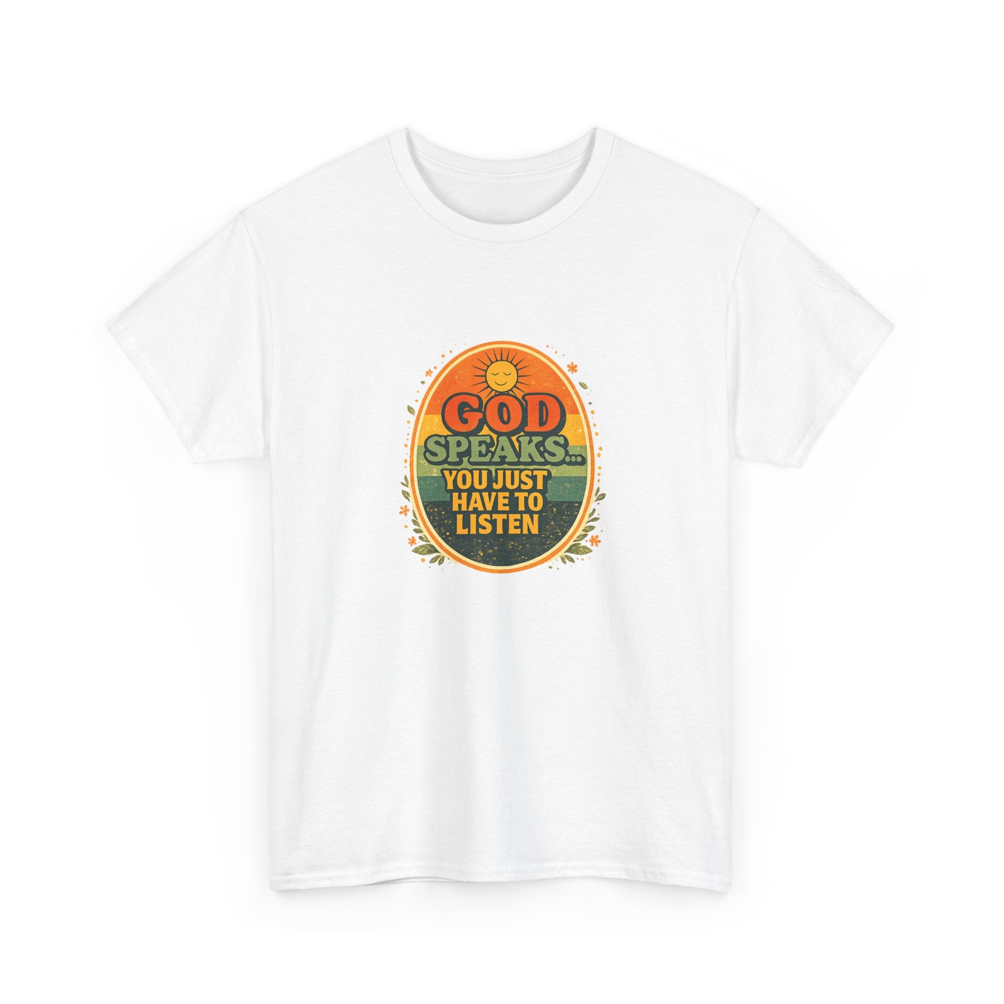 Christian Graphic Tee — "God Speaks... You Just Have to Listen" Inspirational T-Shirt